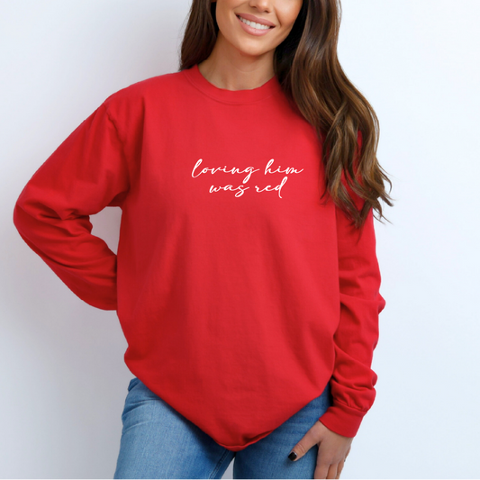 Loving Him Was Red Long Sleeve Tee