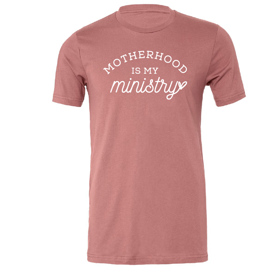 Motherhood is My Ministry Tee